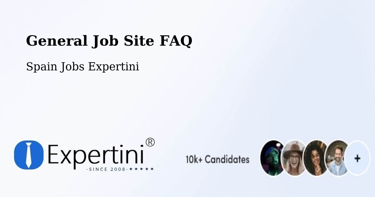 General Job Site FAQ - Spain Jobs Expertini